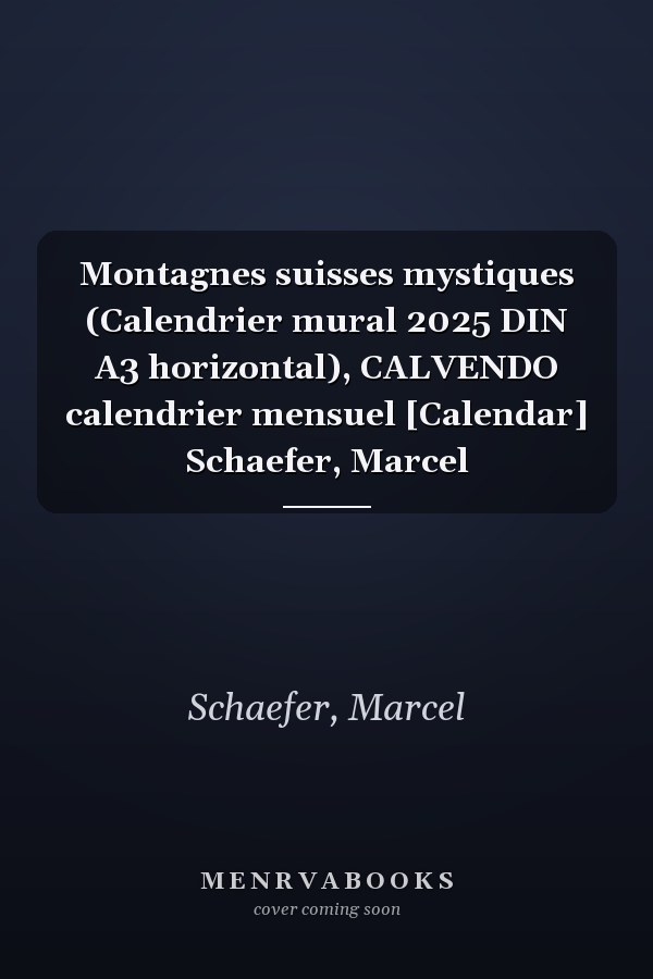 Montagnes suisses mystiques (Calendrier mural 2025 DIN A3 horizontal), CALVENDO calendrier mensuel [Calendar] Schaefer, Marcel