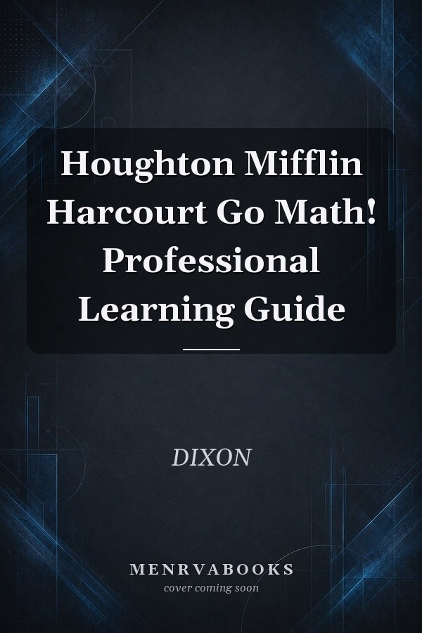 Houghton Mifflin Harcourt Go Math! Professional Learning Guide