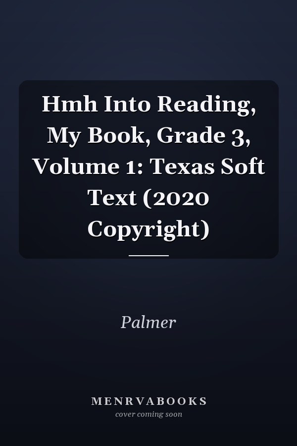 Hmh Into Reading, My Book, Grade 3, Volume 1: Texas Soft Text (2020 Copyright)
