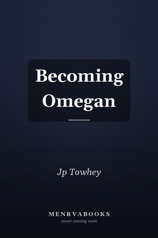 Becoming Omegan