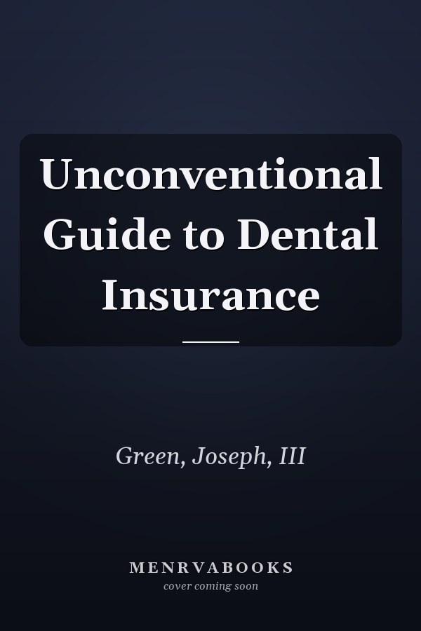 Unconventional Guide to Dental Insurance