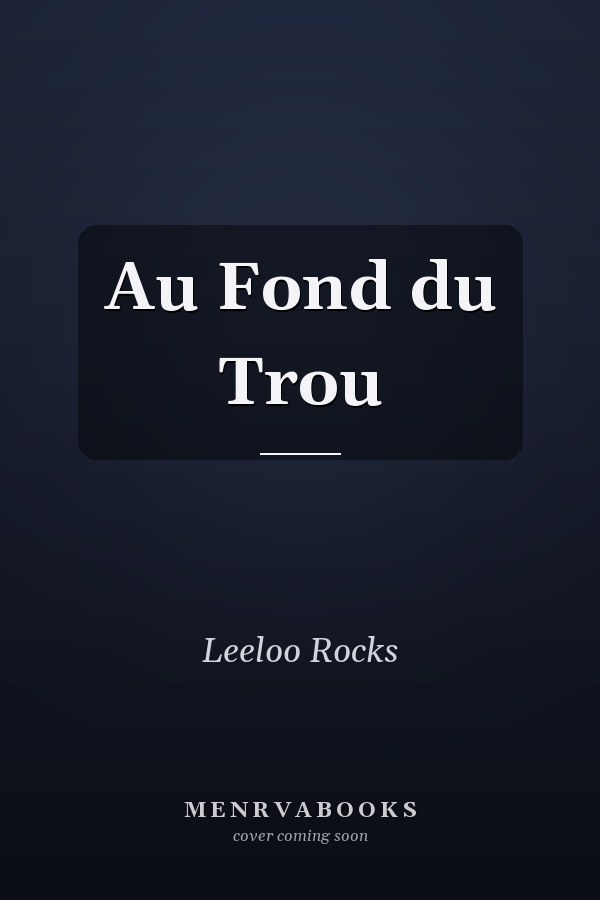 Au Fond du Trou