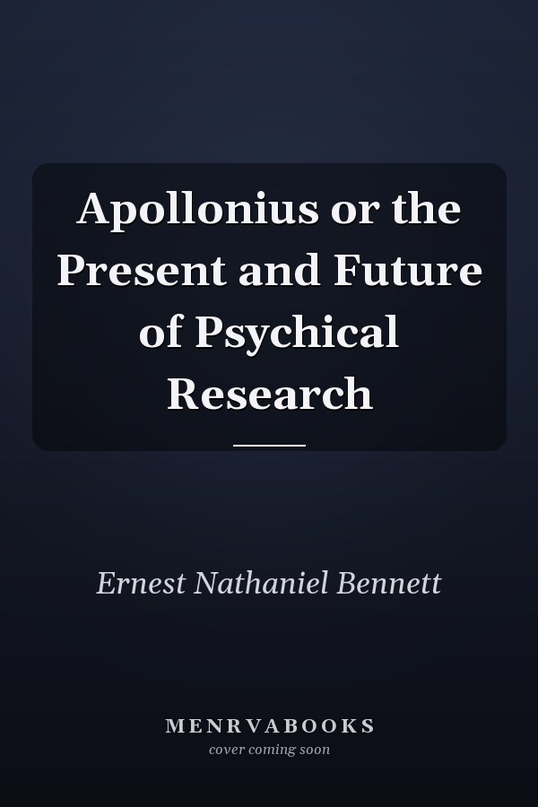 Apollonius or the Present and Future of Psychical Research
