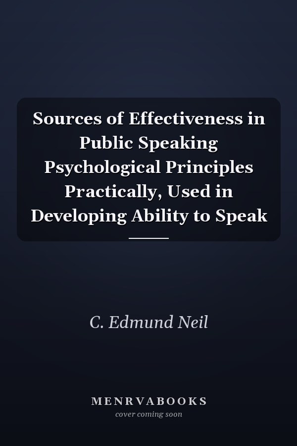 Sources of Effectiveness in Public Speaking Psychological Principles Practically, Used in Developing Ability to Speak