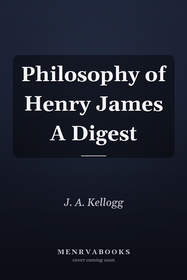 Philosophy of Henry James A Digest