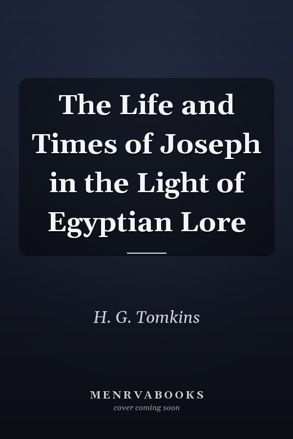 The Life and Times of Joseph in the Light of Egyptian Lore