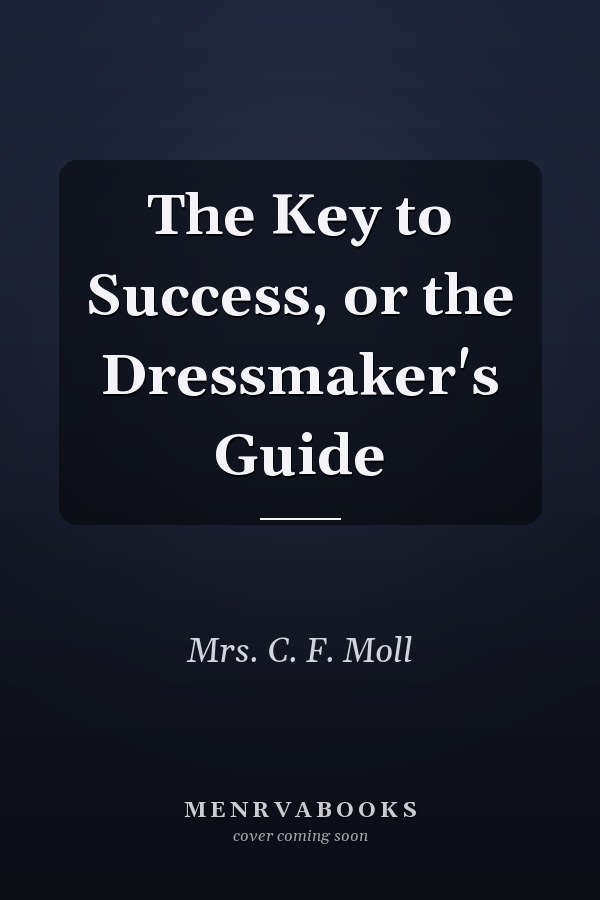 The Key to Success, or the Dressmaker's Guide