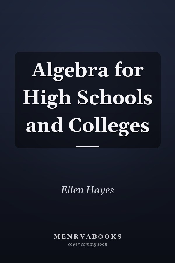 Algebra for High Schools and Colleges