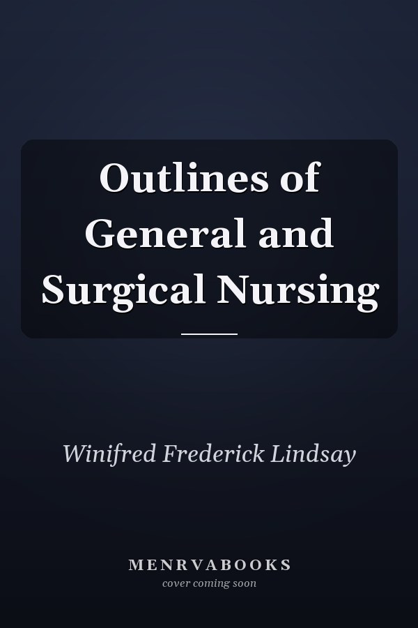 Outlines of General and Surgical Nursing
