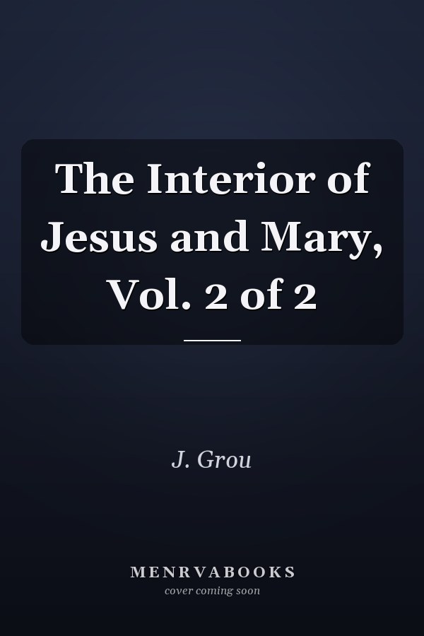 The Interior of Jesus and Mary, Vol. 2 of 2