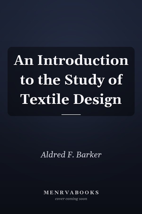 An Introduction to the Study of Textile Design