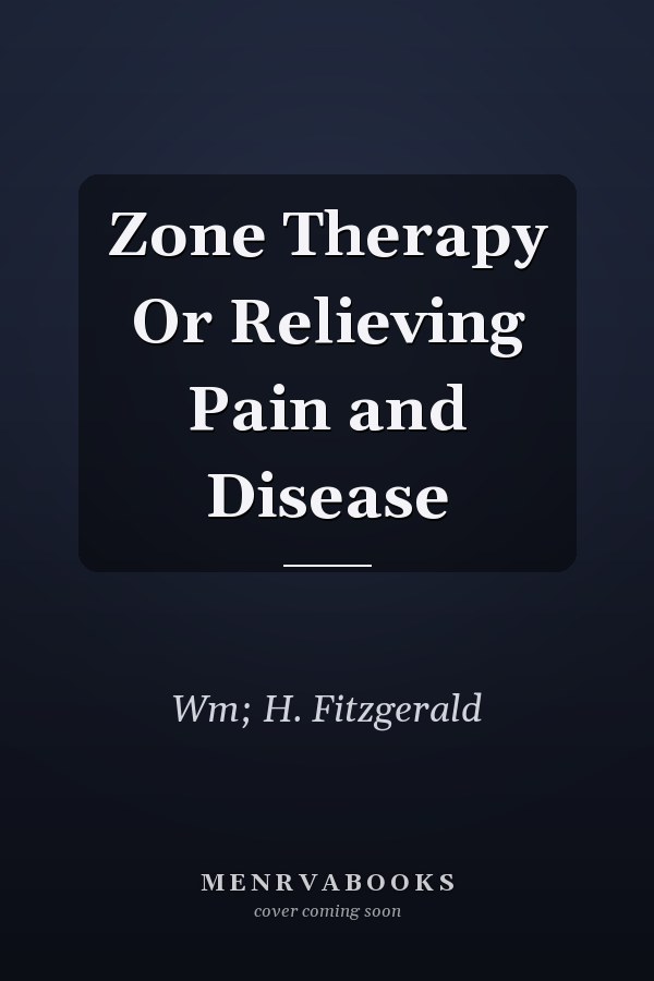 Zone Therapy Or Relieving Pain and Disease