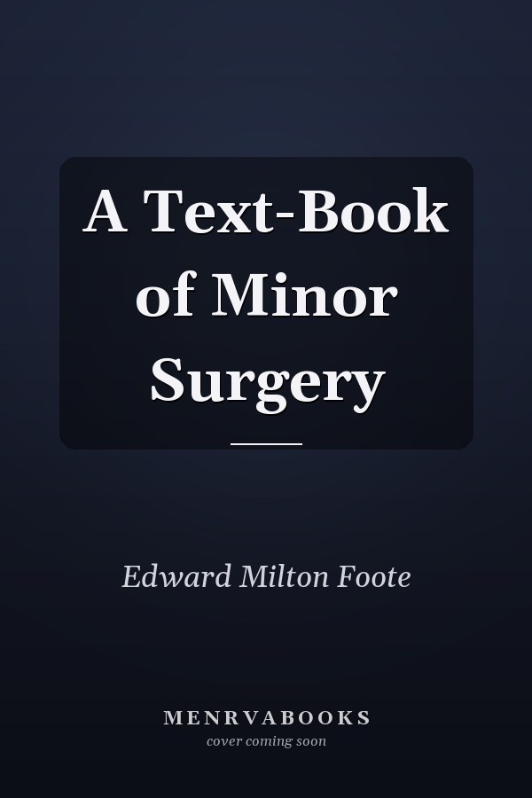 A Text-Book of Minor Surgery