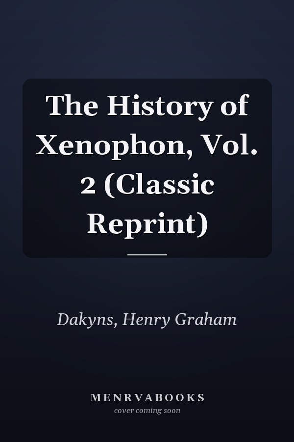 The History of Xenophon, Vol. 2 (Classic Reprint)