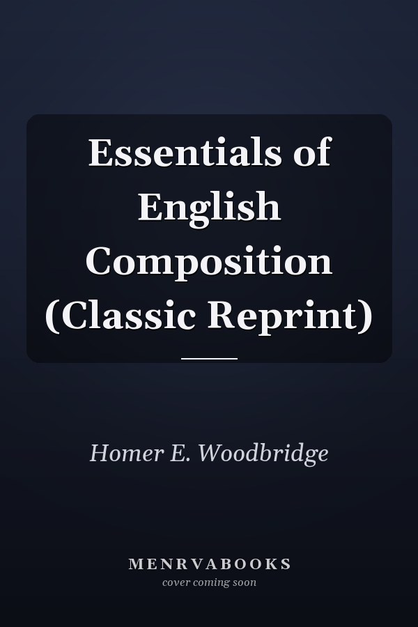 Essentials of English Composition (Classic Reprint)