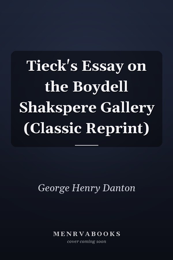 Tieck's Essay on the Boydell Shakspere Gallery (Classic Reprint)
