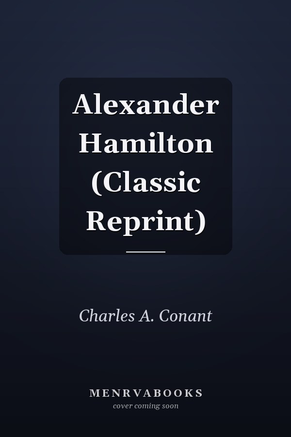 Alexander Hamilton (Classic Reprint)