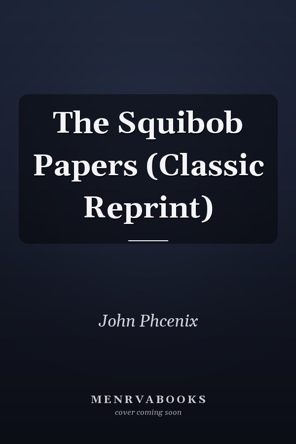 The Squibob Papers (Classic Reprint)