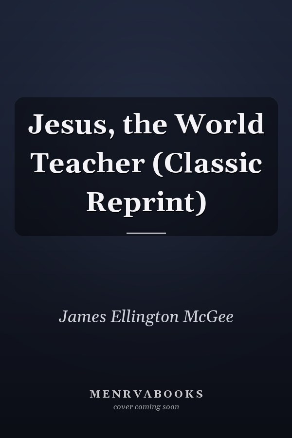 Jesus, the World Teacher (Classic Reprint)