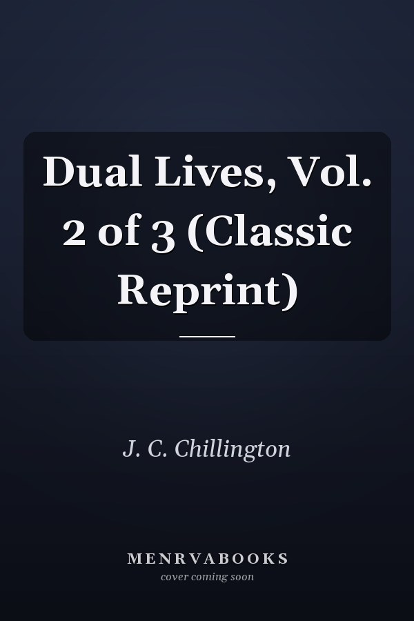 Dual Lives, Vol. 2 of 3 (Classic Reprint)
