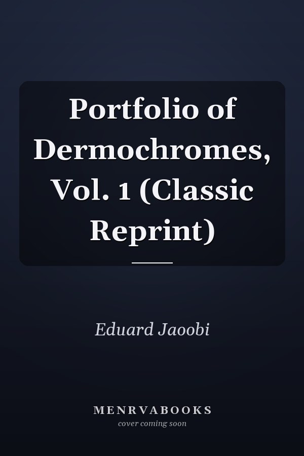 Portfolio of Dermochromes, Vol. 1 (Classic Reprint)