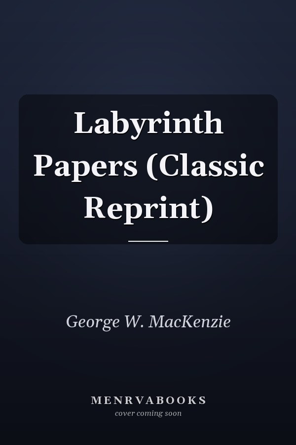Labyrinth Papers (Classic Reprint)