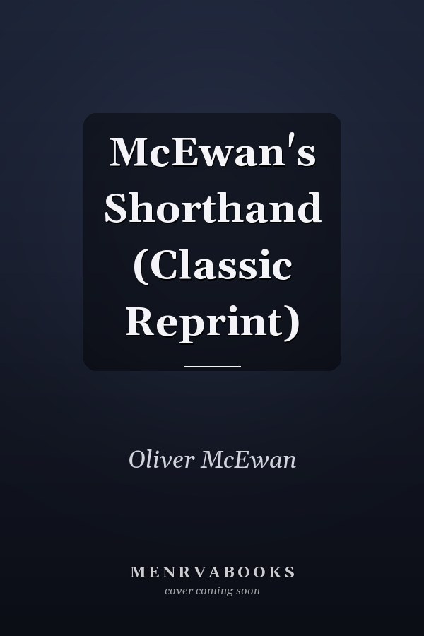 McEwan's Shorthand (Classic Reprint)