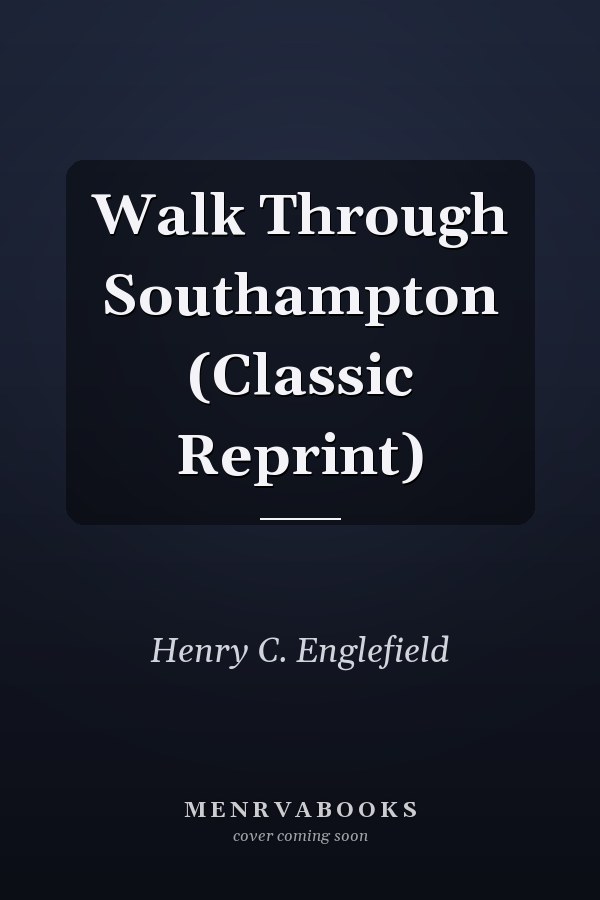 Walk Through Southampton (Classic Reprint)