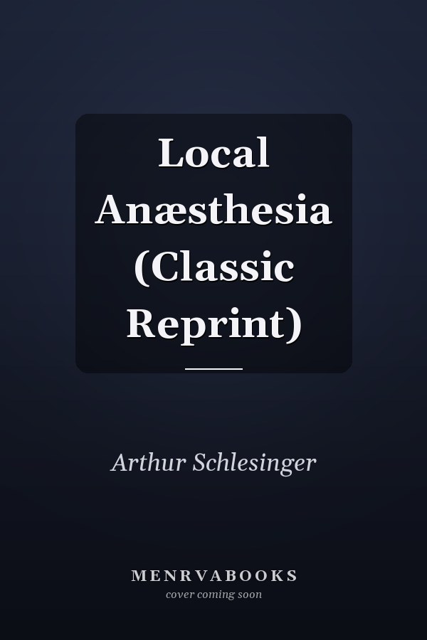 Local Anæsthesia (Classic Reprint)