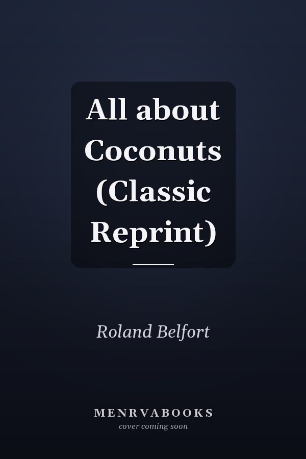 All about Coconuts (Classic Reprint)