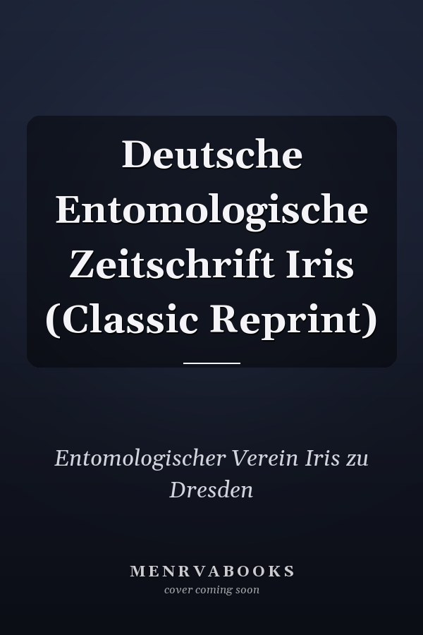 Deutsche Entomologische Zeitschrift Iris (Classic Reprint)