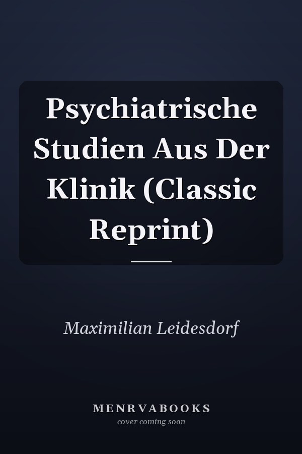 Psychiatrische Studien Aus Der Klinik (Classic Reprint)
