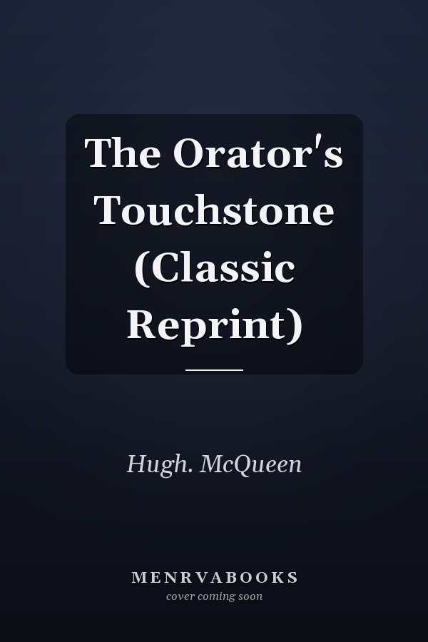 The Orator's Touchstone (Classic Reprint)
