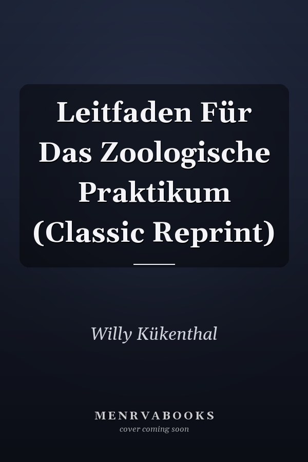 Leitfaden Für Das Zoologische Praktikum (Classic Reprint)