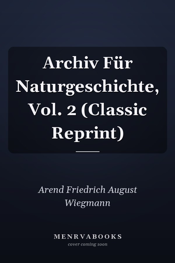 Archiv Für Naturgeschichte, Vol. 2 (Classic Reprint)
