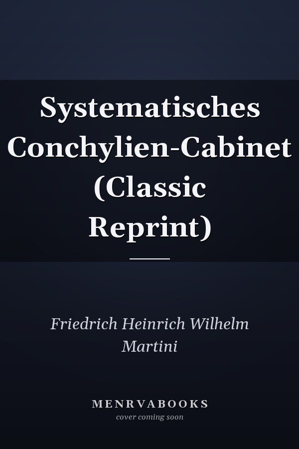 Systematisches Conchylien-Cabinet (Classic Reprint)