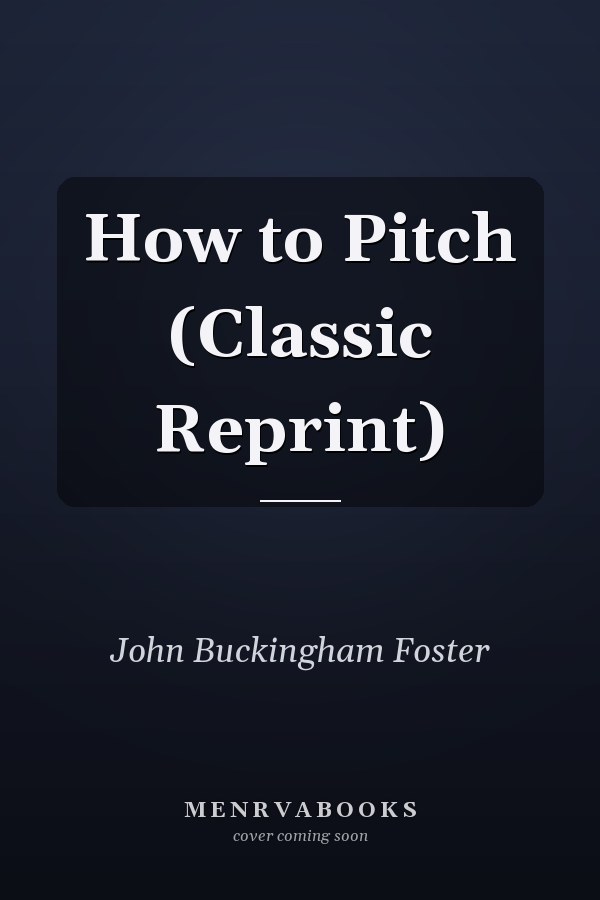 How to Pitch (Classic Reprint)
