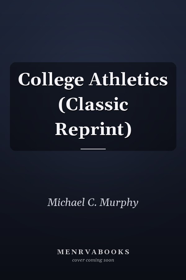 College Athletics (Classic Reprint)