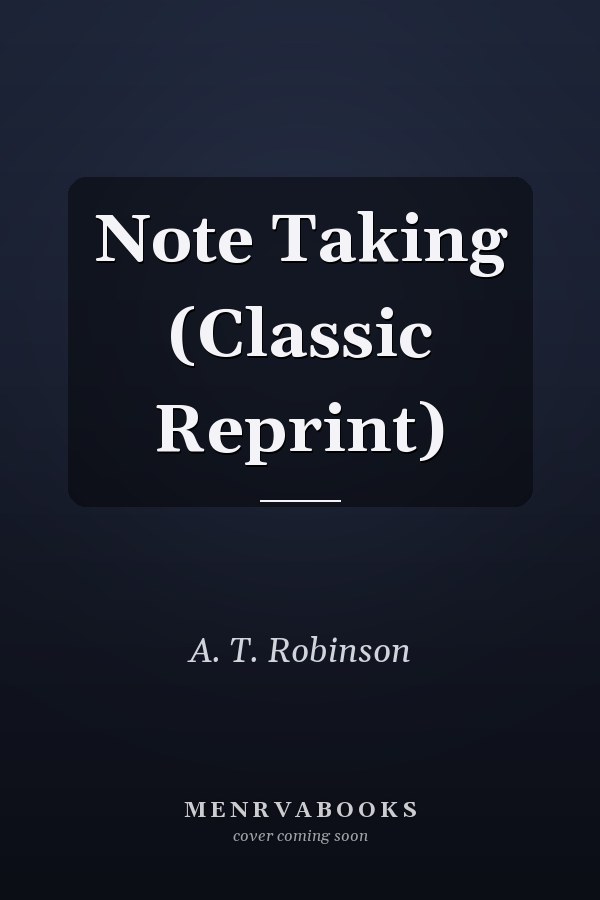 Note Taking (Classic Reprint)
