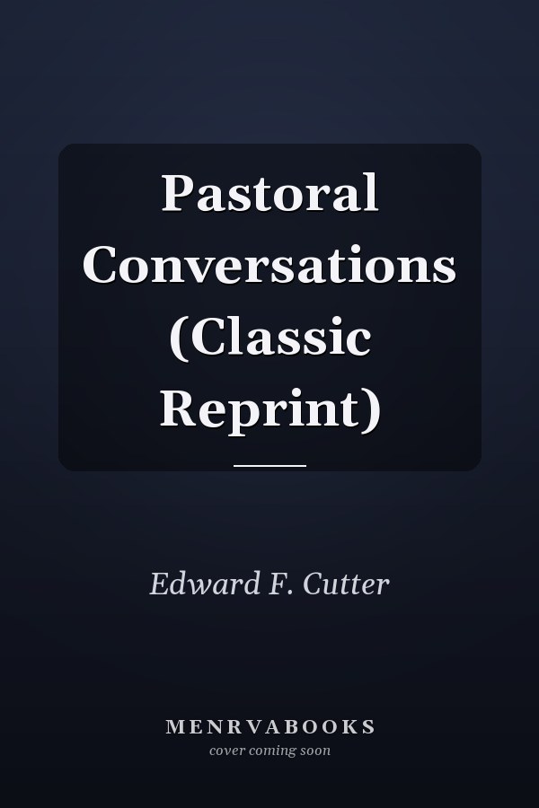 Pastoral Conversations (Classic Reprint)