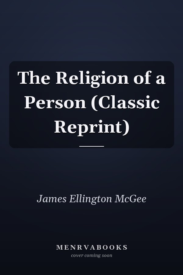 The Religion of a Person (Classic Reprint)