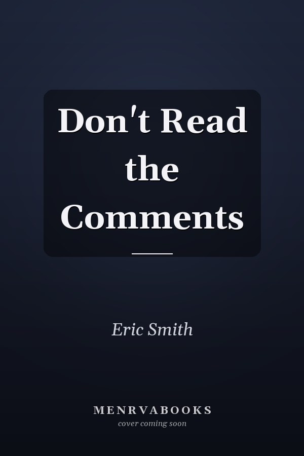 Don't Read the Comments