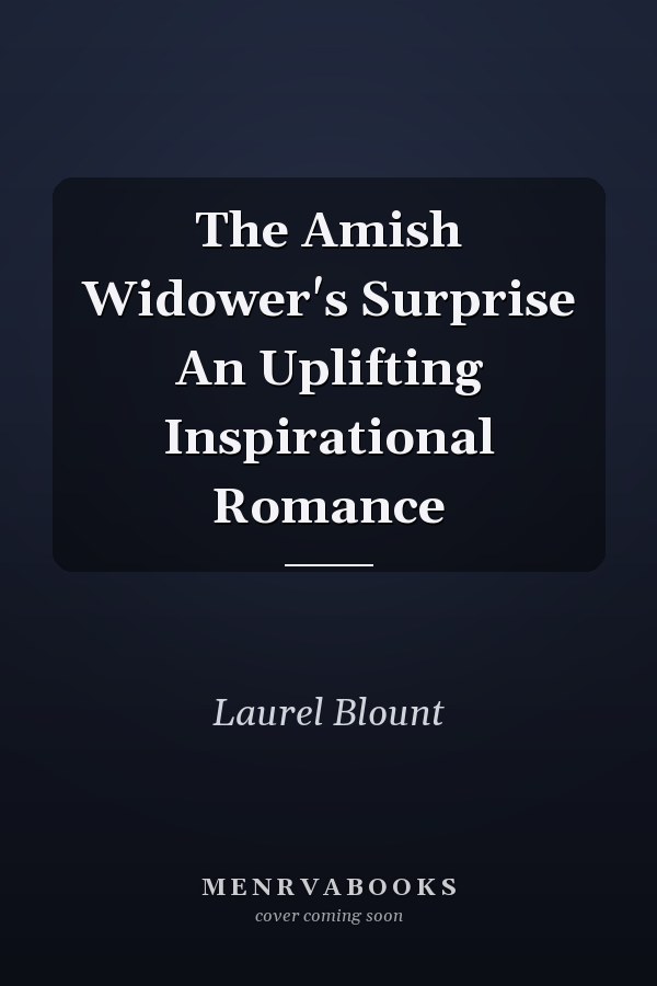 The Amish Widower's Surprise An Uplifting Inspirational Romance