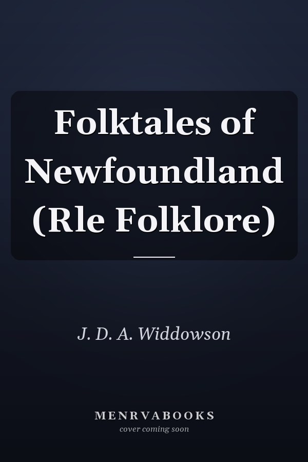 Folktales of Newfoundland (Rle Folklore)