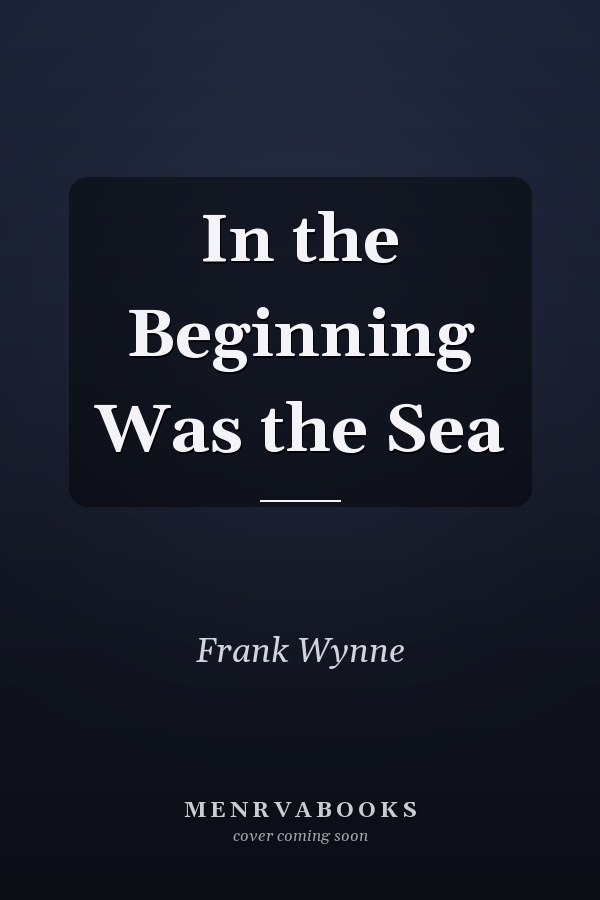 In the Beginning Was the Sea