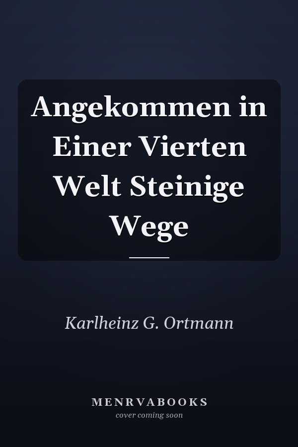 Angekommen in Einer Vierten Welt Steinige Wege