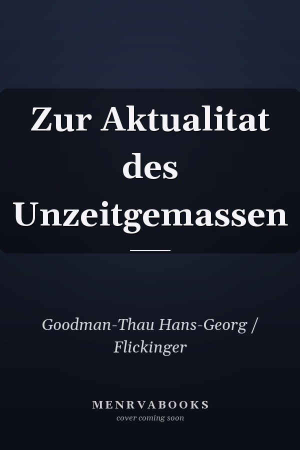 Zur Aktualitat des Unzeitgemassen
