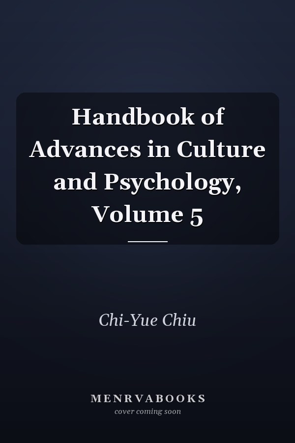 Handbook of Advances in Culture and Psychology, Volume 5
