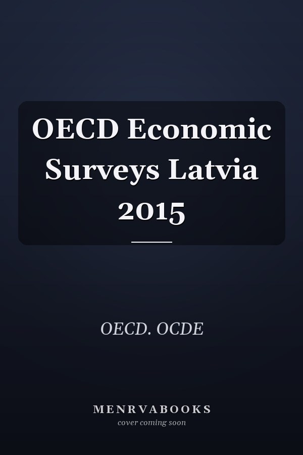 OECD Economic Surveys Latvia 2015