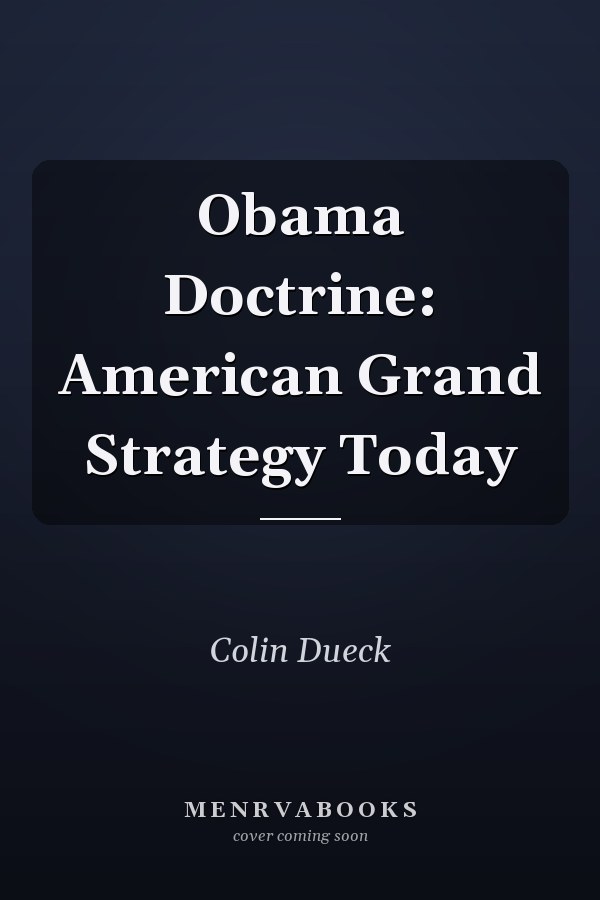 Obama Doctrine: American Grand Strategy Today